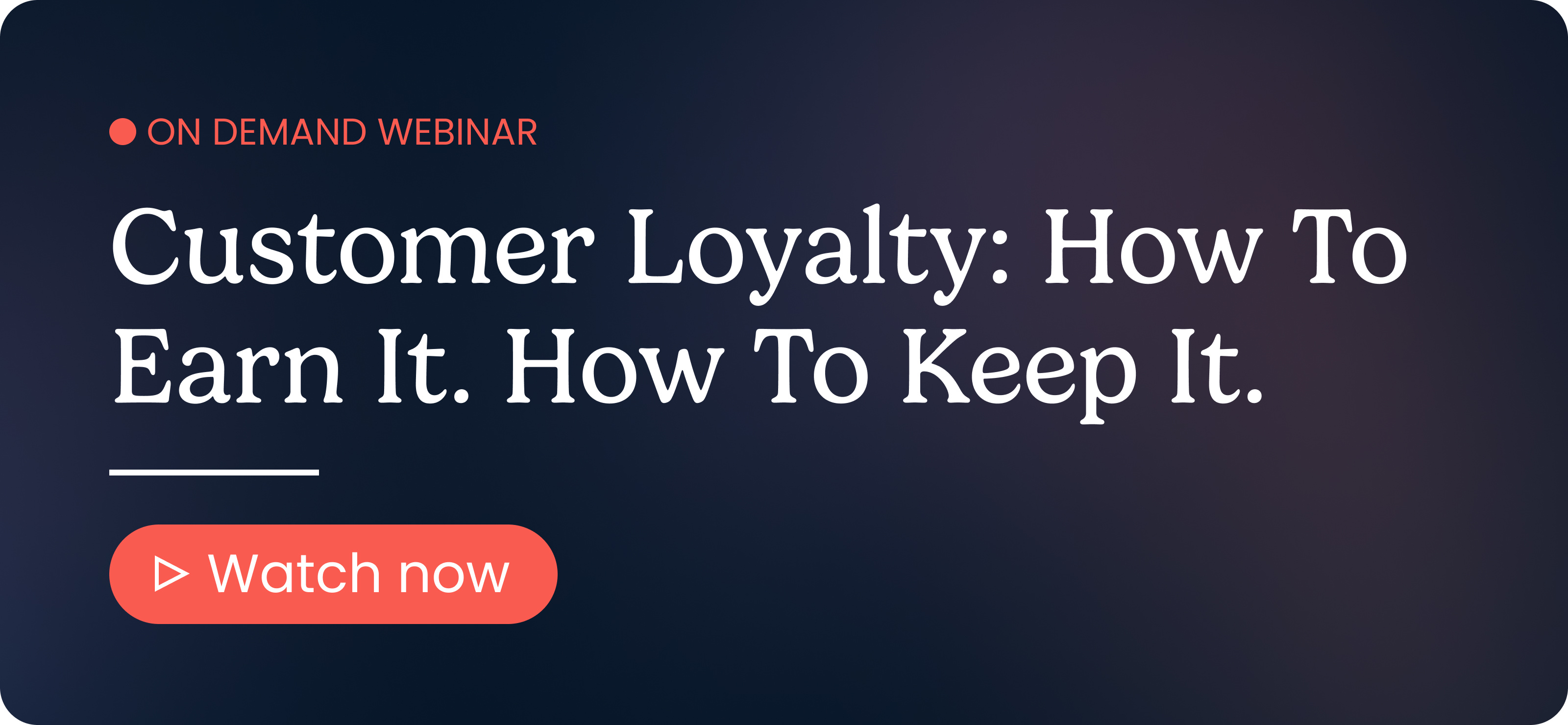 Customer loyalty webinar - how to earn loyalty