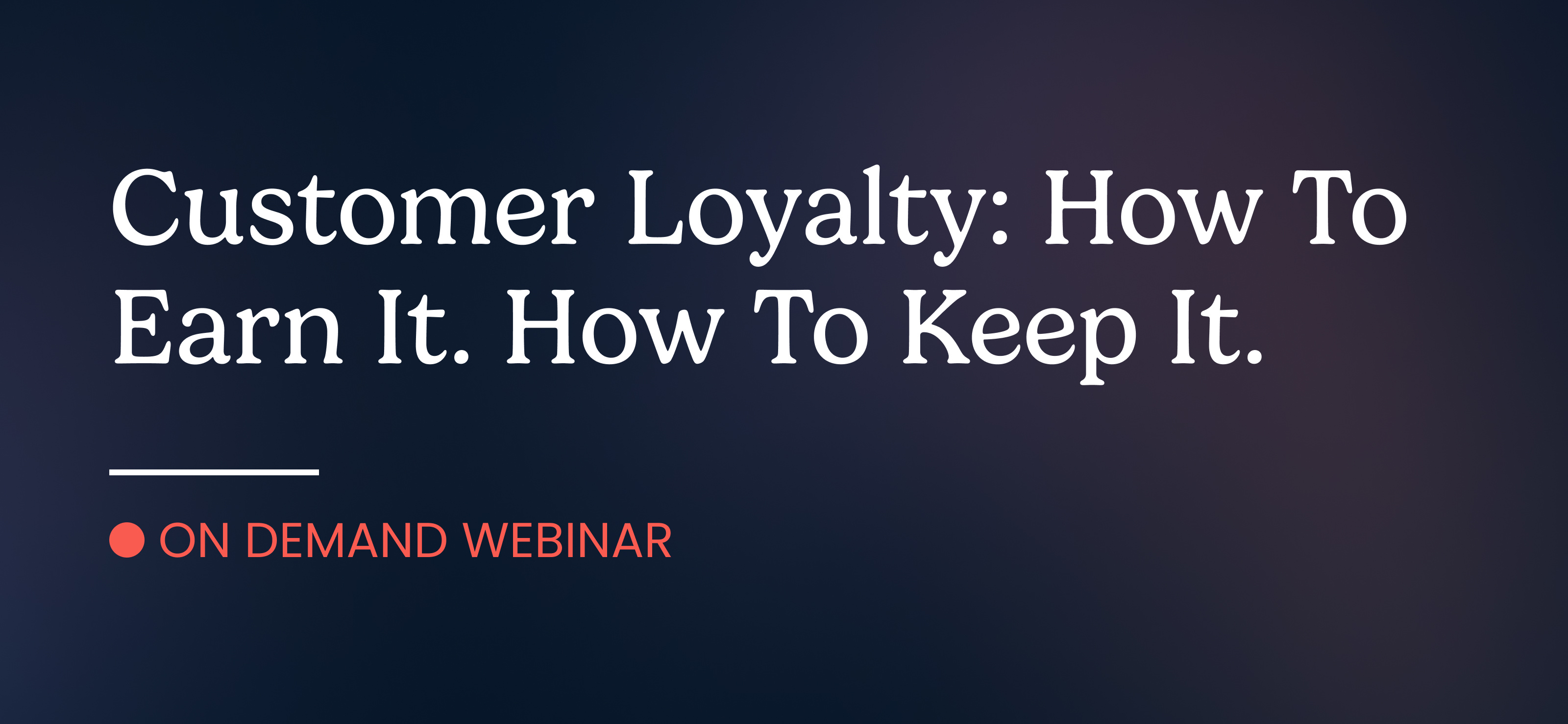 Customer loyalty webinar