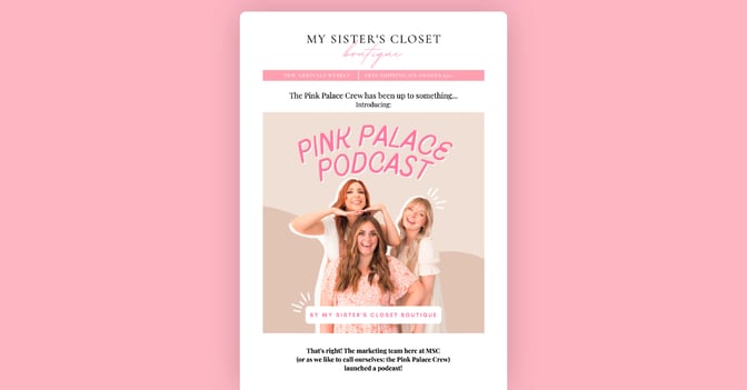 My Sister's Closet's podcast announcement email campaign placed on a pink banner.