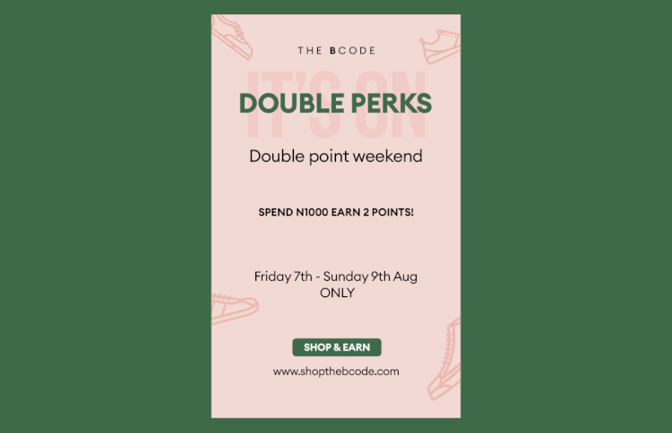 bCODE's points promotion campaign with a forest green background and the words, “The BCode. Double Perks. Double point weekend. Spend N1000 Earn 2 points. Friday 7th – Sunday 9th Aug ONLY.” Then there’s a call-to-action button that reads “SHOP & EARN”.