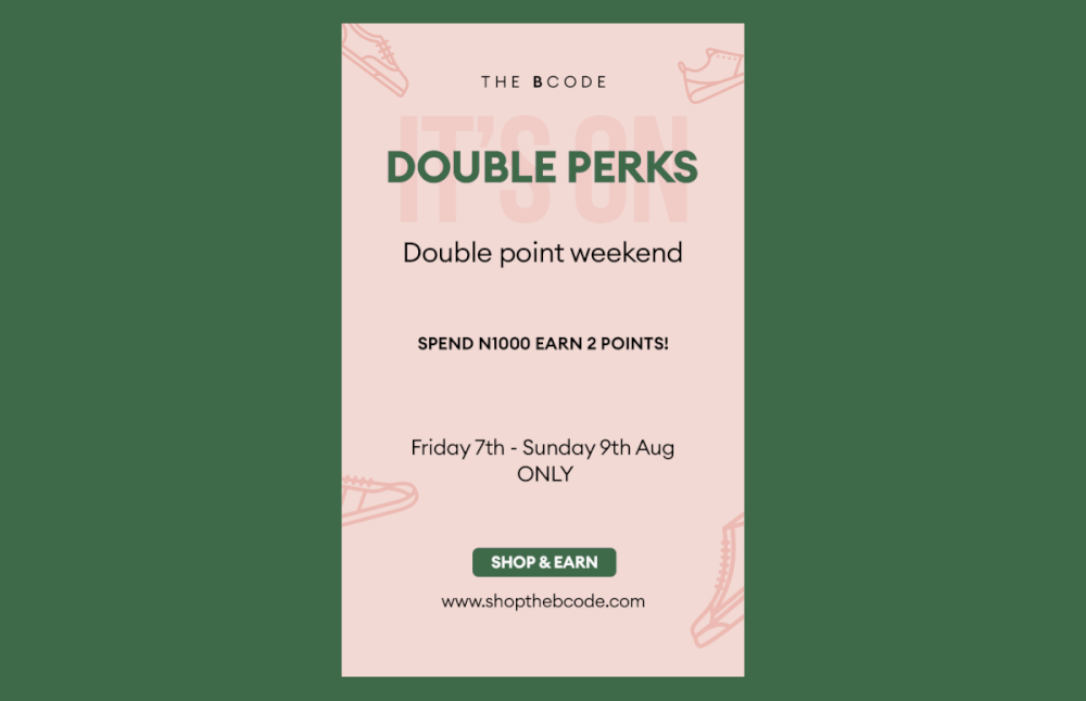 The BCode used a one-off email campaign to promote another marketing strategy: a points promotion campaign. The image shows a background color of forest green that represents The BCode’s brand colors. An email campaign is overlayed on this image. It reads: “The BCode. Double Perks. Double point weekend. Spend N1000 Earn 2 points. Friday 7th – Sunday 9th Aug ONLY.” Then there’s a call-to-action button that reads “SHOP & EARN”.